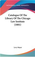 Catalogue of the Library of the Chicago Law Institute (1881)