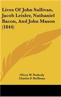 Lives Of John Sullivan, Jacob Leisler, Nathaniel Bacon, And John Mason (1844)