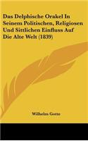 Das Delphische Orakel In Seinem Politischen, Religiosen Und Sittlichen Einfluss Auf Die Alte Welt (1839)