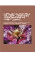 Sabrinae Corolla in Hortulis Regiae Scholae Salopiensis Contexuerunt Tres Viri Floribus Legendis: (English)