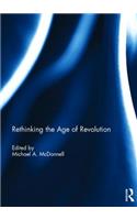 Rethinking the Age of Revolution