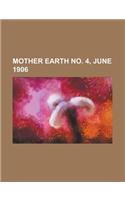 Mother Earth No. 4, June 1906 Volume 1