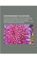 Environnement En Espagne: Aire Protegee D'Espagne, Catastrophe Ecologique En Espagne, Environnement Aux Iles Canaries(French)