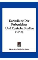 Darstellung Der Farbenlehre: Und Optische Studien (1853)(German)