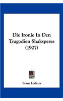 Ironie in Den Tragodien Shaksperes (1907)