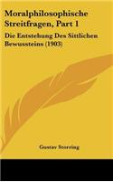 Moralphilosophische Streitfragen, Part 1