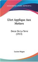 L'Art Applique Aux Metiers: Decor de La Terre (1913)