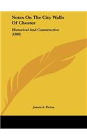Notes on the City Walls of Chester: Historical and Constructive (1888)