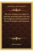 The Law of Moses as a Rule of National and Individual Life and The Enigmatical Enunciation of Divine Principles and Purposes: (English)