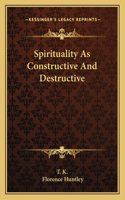 Spirituality As Constructive And Destructive