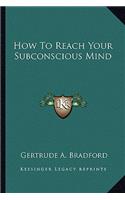 How To Reach Your Subconscious Mind