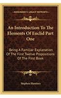 An Introduction to the Elements of Euclid Part One
