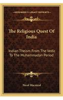 Religious Quest of India: Indian Theism from the Vedic to the Muhammadan Period