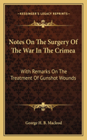 Notes on the Surgery of the War in the Crimea
