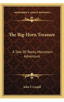 The Big-Horn Treasure: A Tale Of Rocky Mountain Adventure