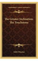 The Greater Inclination; The Touchstone