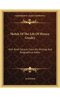 Sketch Of The Life Of Horace Greeley