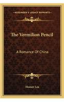 The Vermilion Pencil: A Romance Of China