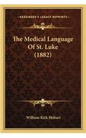 The Medical Language Of St. Luke (1882)