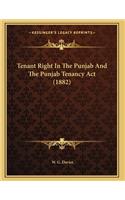 Tenant Right In The Punjab And The Punjab Tenancy Act (1882)