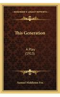 This Generation: A Play (1913)