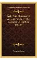 Perils and Pleasures of a Hunter's Life or the Romance of Hunting (1858)