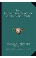 The Theory And Practice Of Archery (1887)