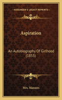 Aspiration: An Autobiography Of Girlhood (1855)