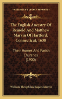 English Ancestry Of Reinold And Matthew Marvin Of Hartford, Connecticut, 1638