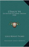 L'Exalte V4: Ou Histoire De Gabriel Desodry (1824)(French)