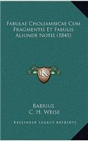 Fabulae Choliambicae Cum Fragmentis Et Fabulis Aliunde Notis (1845)