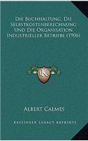 Buchhaltung, Die Selbstkostenberechnung Und Die Organisation Industrieller Betriebe (1906)