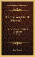 Oeuvres Completes De Diderot V1: Revues Sur Les Editions Originales (1875)(French)
