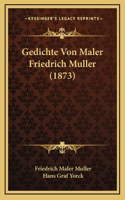 Gedichte Von Maler Friedrich Muller (1873)