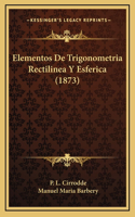 Elementos De Trigonometria Rectilinea Y Esferica (1873)