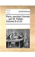 Paris, Pendant L'Annee ... Par M. Peltier. Volume 9 of 23