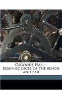 Osgoode Hall--Reminiscences of the Bench and Bar
