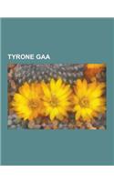 Tyrone Gaa: Gaelic Athletic Association Clubs in County Tyrone, Tyrone Gaa Club Championships, Tyrone Gaelic Footballers, Peter Ca