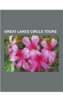 Great Lakes Circle Tours: Lake Erie Circle Tour, Lake Huron Circle Tour, Lake Michigan Circle Tour, Lake Superior Circle Tour, Mackinac Bridge,