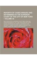 Reports of Cases Argued and Determined in the Superior Court of the City of New York (Volume 30 )