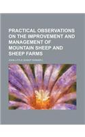 Practical Observations on the Improvement and Management of Mountain Sheep and Sheep Farms