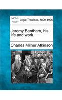 Jeremy Bentham, His Life and Work.