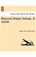 Beyond These Voices. a Novel.
