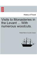 Visits to Monasteries in the Levant ... with Numerous Woodcuts.