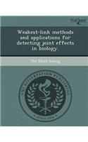 Weakest-Link Methods and Applications for Detecting Joint Effects in Biology