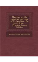Manresa, Or, the Spiritual Exercises of St. Ignatius: For General Use