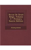 Revue de Droit Belge, Volume 3 - Primary Source Edition