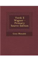 Verdi E Wagner - Primary Source Edition