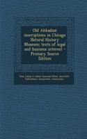 Old Akkadian Inscriptions in Chicago Natural History Museum; Texts of Legal and Business Interest