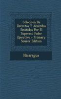 Coleccion De Decretos Y Acuerdos Emitidos Por El Supremo Poder Ejecutivo - Primary Source Edition